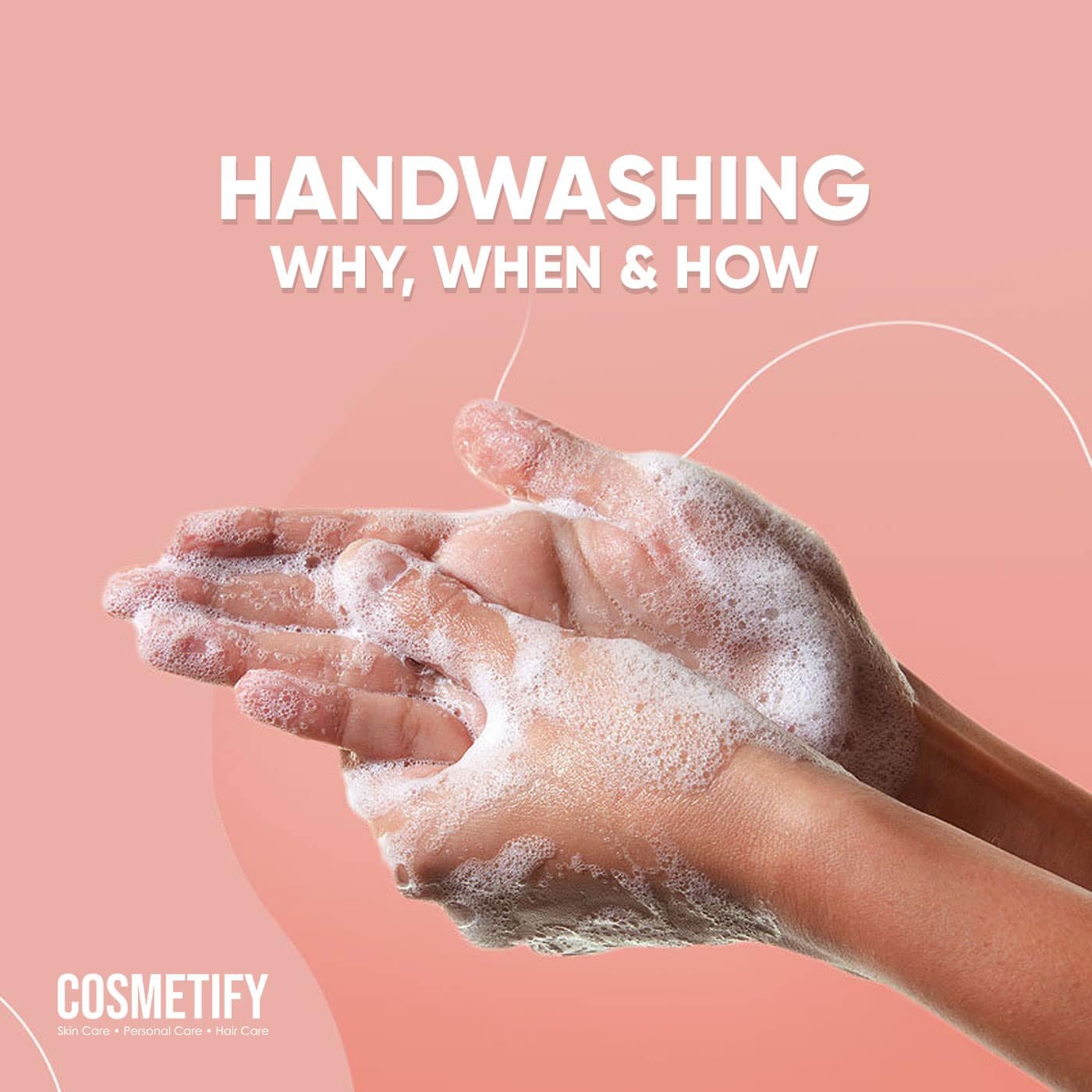 Handwashing: Why, When & How?